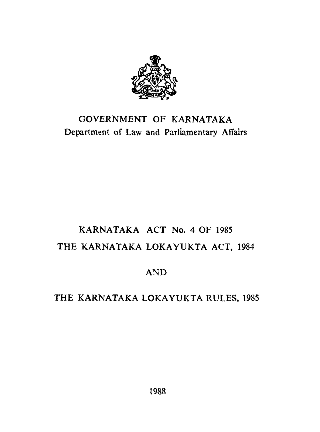 GOVERNMENT of KARNATAKA Department of Law and Parliamentary Affairs KARNATAKA ACT No. 4 of 1985 the KARNATAKA LOKAYUKTA ACT