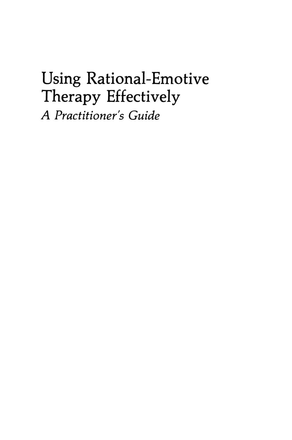 Using Rational-Emotive Therapy Effectively a Practitioner's Guide APPLIED CLINICAL PSYCHOLOGY