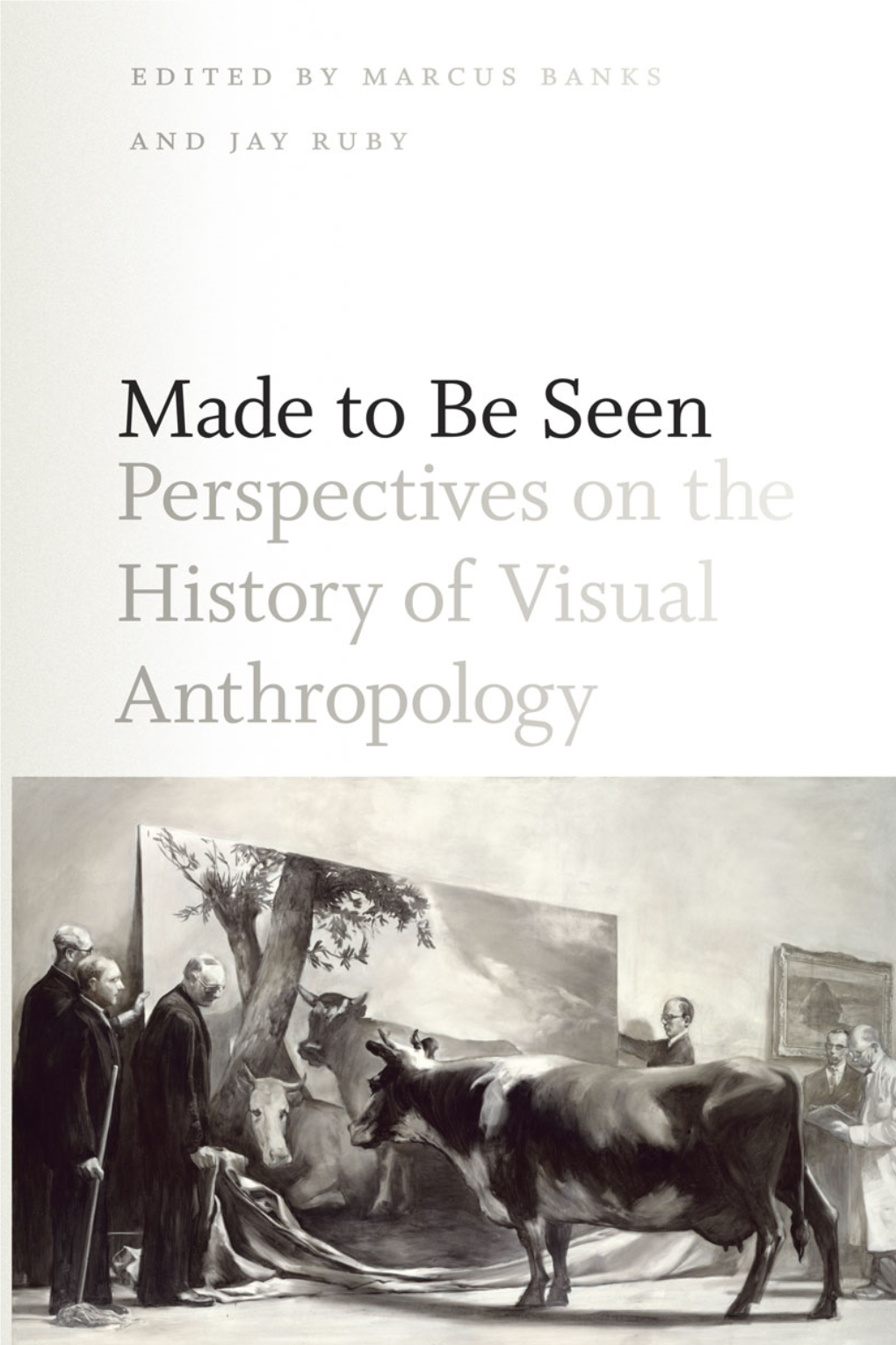 Made to Be Seen: Perspectives on the History of Visual Anthropology