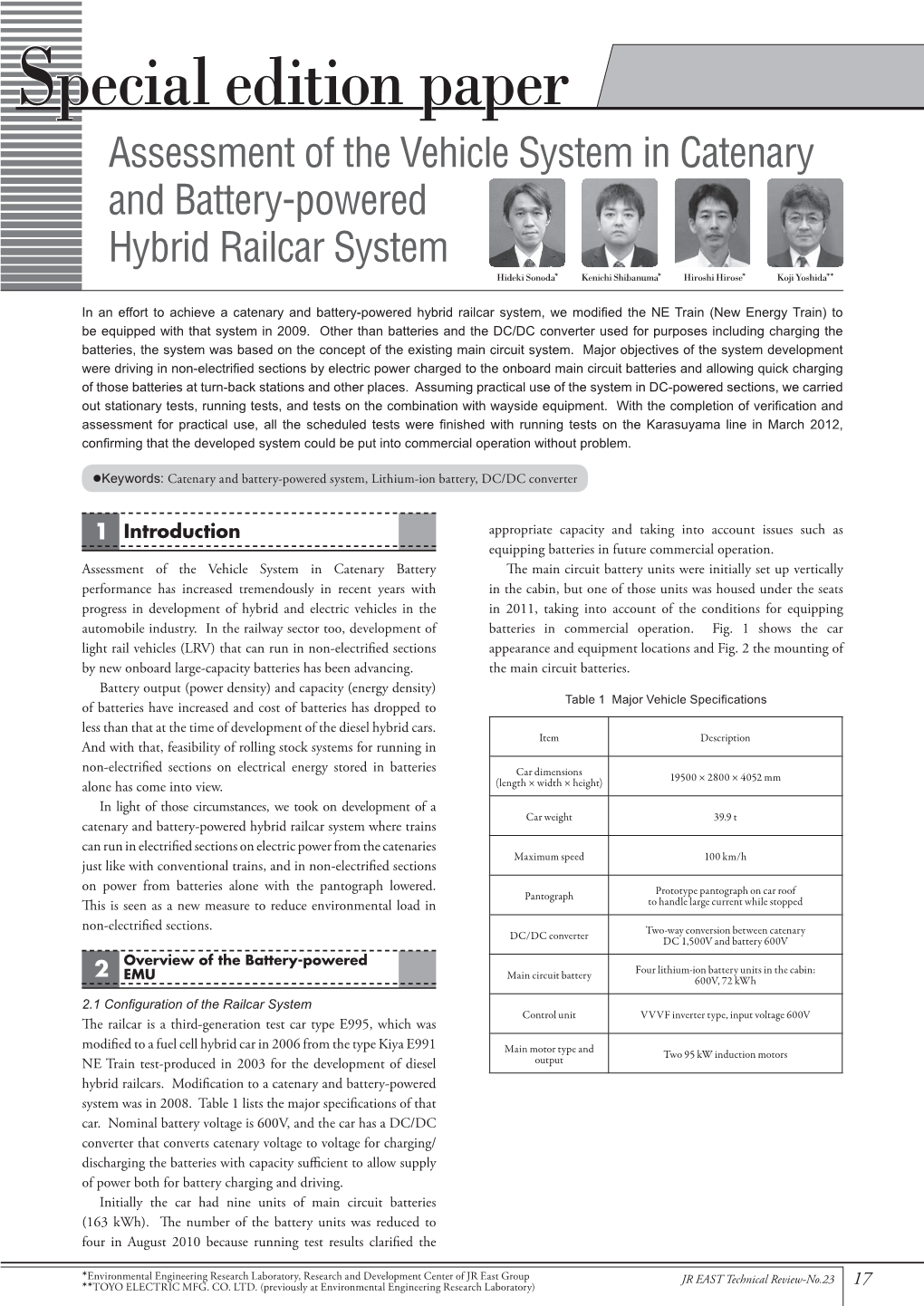 Assessment of the Vehicle System in Catenary and Battery-Powered Hybrid Railcar System Hideki Sonoda* Kenichi Shibanuma* Hiroshi Hirose* Koji Yoshida**