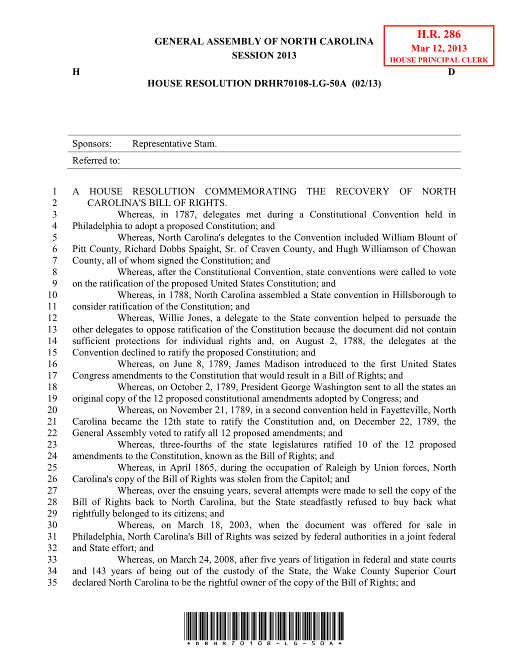 H.R. 286 GENERAL ASSEMBLY of NORTH CAROLINA Mar 12, 2013 SESSION 2013 HOUSE PRINCIPAL CLERK H D HOUSE RESOLUTION DRHR70108-LG-50A (02/13)