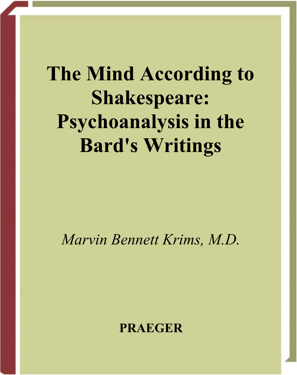 The Mind According to Shakespeare: Psychoanalysis in the Bard's Writings