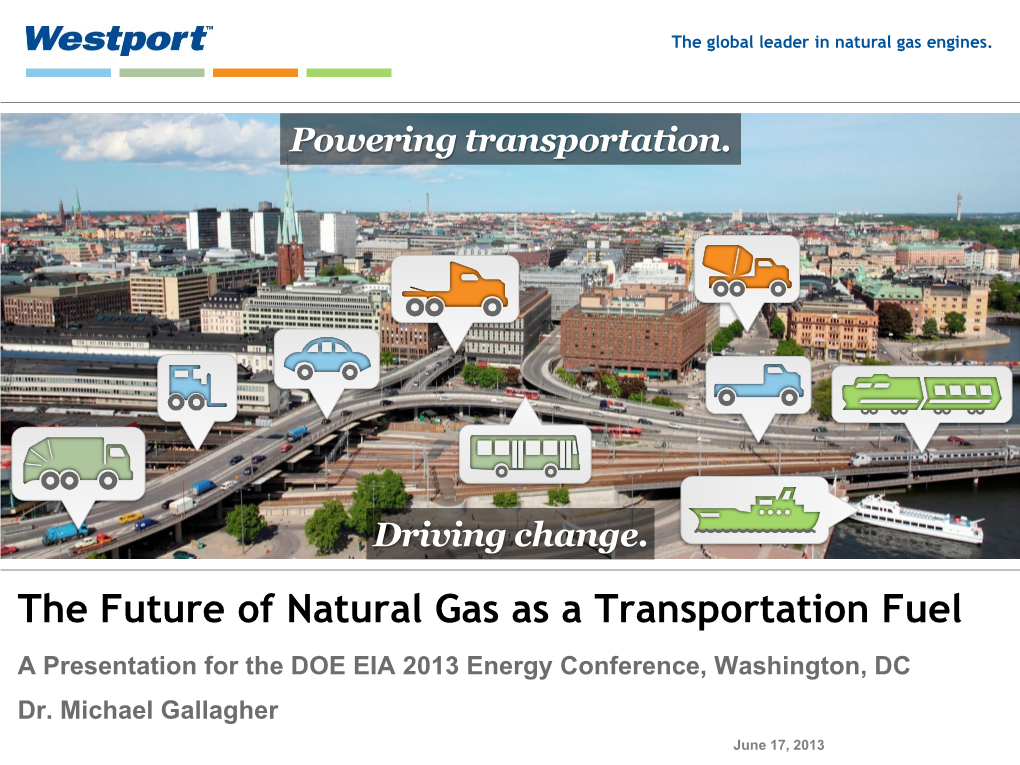 The Future of Natural Gas As a Transportation Fuel a Presentation for the DOE EIA 2013 Energy Conference, Washington, DC Dr