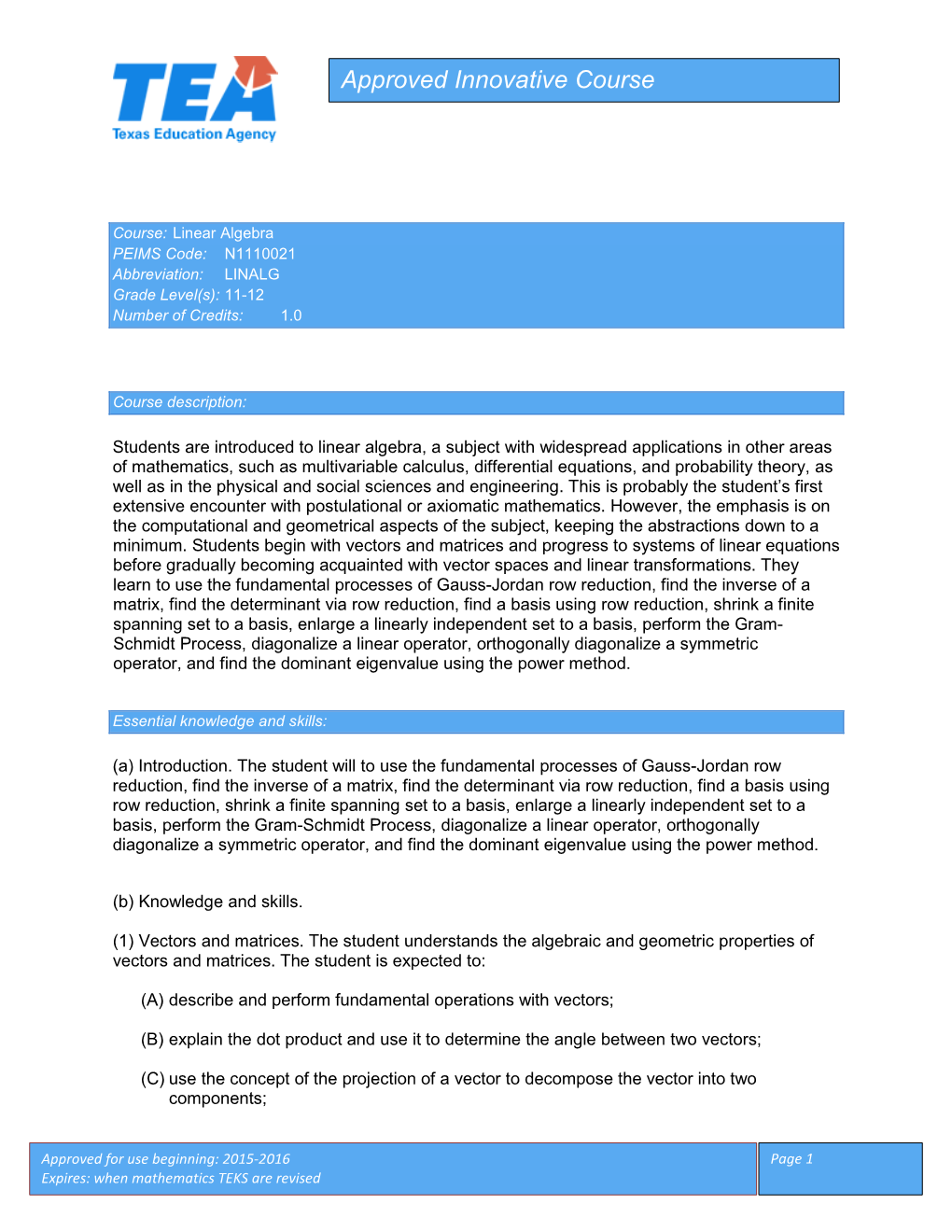 Linear Algebra PEIMS Code: N1110021 Abbreviation: LINALG Grade Level(S): 11-12 Number of Credits: 1.0