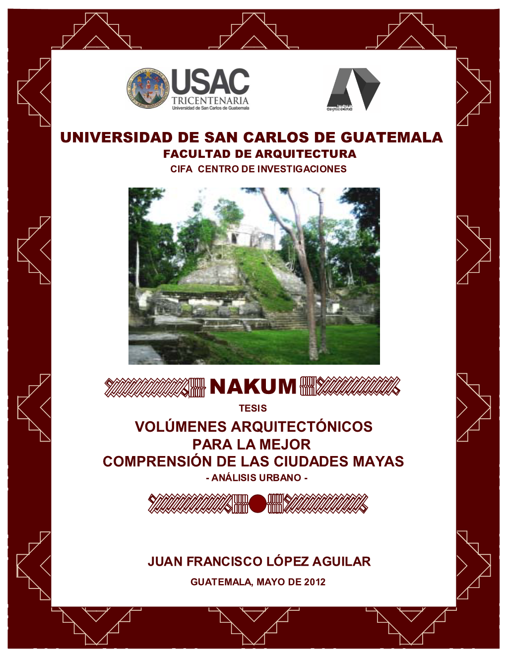 UNIVERSIDAD DE SAN CARLOS DE GUATEMALA FACULTAD DE ARQUITECTURA CIFA CENTRO DE INVESTIGACIONES U
