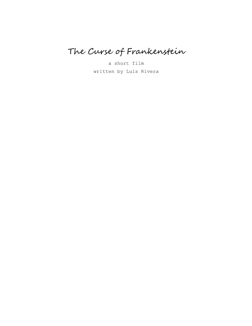 The Curse of Frankenstein a Short Film Written by Luis Rivera ANNOUNCER: Good Evening, Ladies and Gentleman