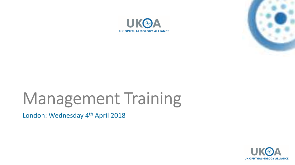 Management Training London: Wednesday 4Th April 2018 Part 2: Quality and Safety in Ophthalmology: Agenda Chairs: Melanie Hingorani & Sean Briggs