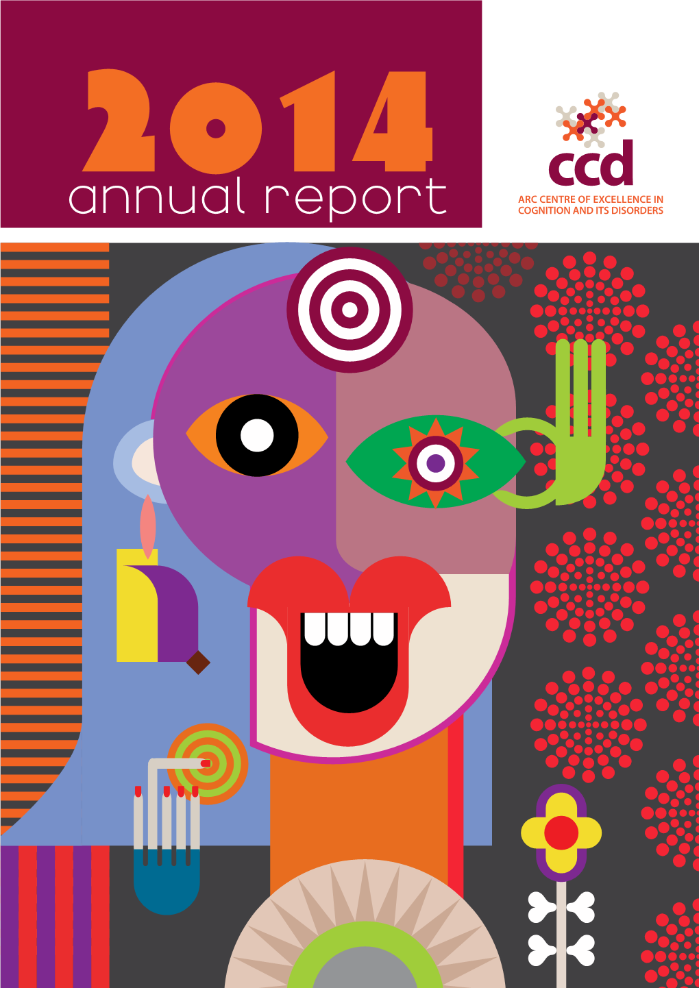 Annual Report ARC Centre of Excellence in Cognition and Its Disorders Annual Report 2014