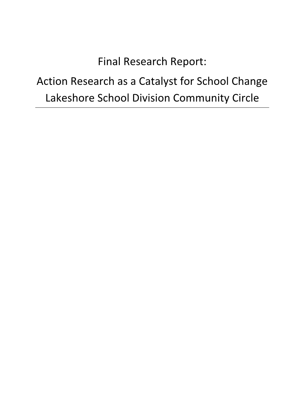 Final Research Report: Action Research As a Catalyst for School Change Lakeshore School Division Community Circle