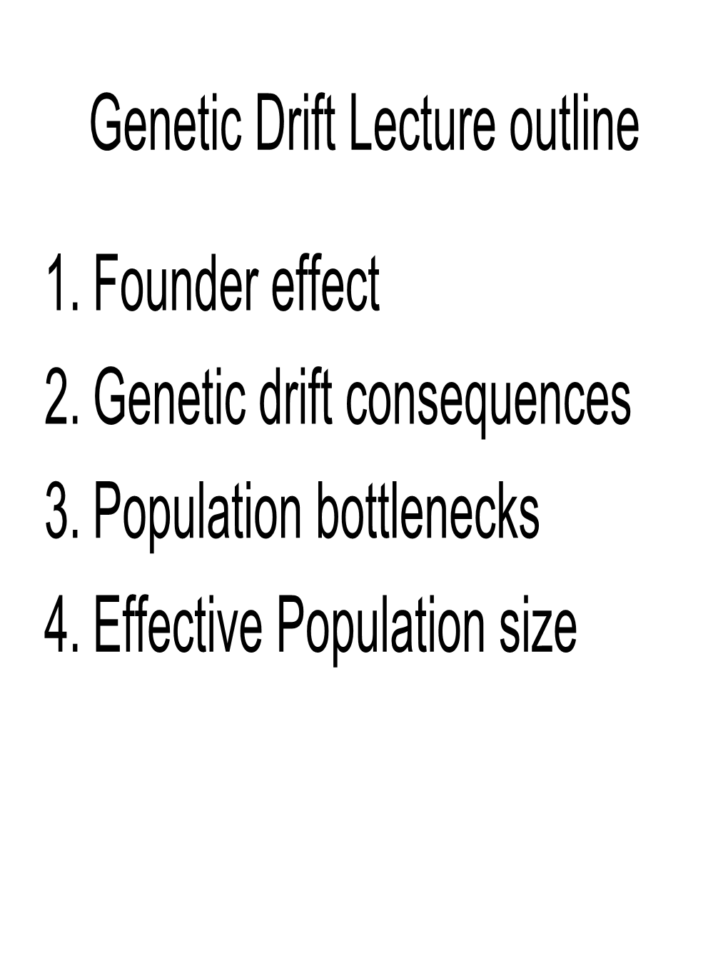 Genetic Drift Lecture Outline 1. Founder Effect 2. Genetic Drift