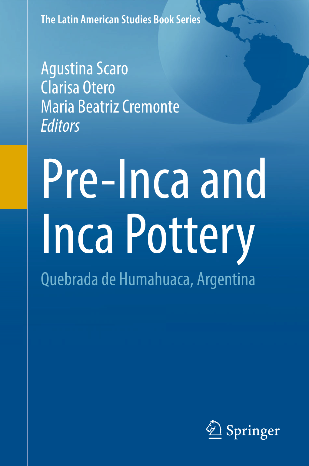 Agustina Scaro Clarisa Otero Maria Beatriz Cremonte Editors Pre-Inca and Inca Pottery Quebrada De Humahuaca, Argentina the Latin American Studies Book Series