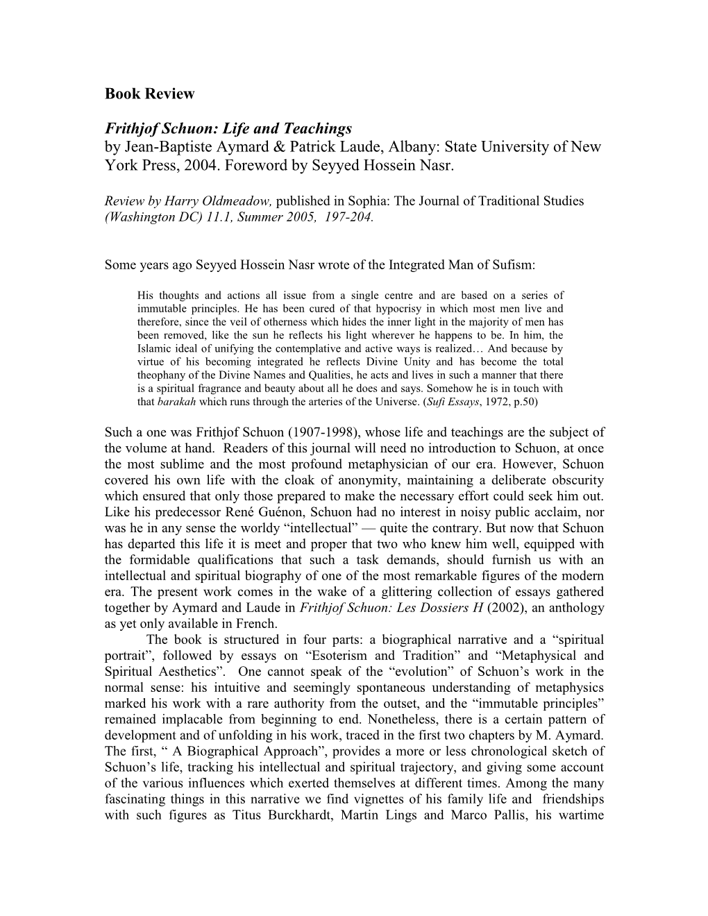 Frithjof Schuon: Life and Teachings by Jean-Baptiste Aymard & Patrick Laude, Albany: State University of New York Press, 2004