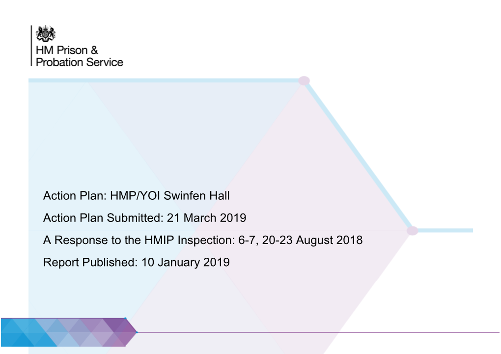 HMP/YOI Swinfen Hall Action Plan Submitted: 21 March 2019 a Response to the HMIP Inspection: 6-7, 20-23 August 2018 Report Published: 10 January 2019