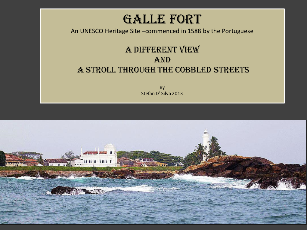 Galle Fort an UNESCO Heritage Site –Commenced in 1588 by the Portuguese