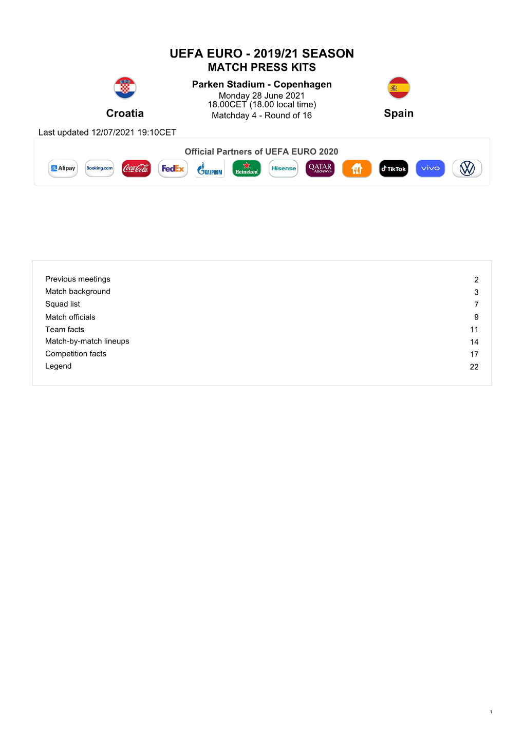 MATCH PRESS KITS Parken Stadium - Copenhagen Monday 28 June 2021 18.00CET (18.00 Local Time) Croatia Matchday 4 - Round of 16 Spain Last Updated 12/07/2021 19:10CET