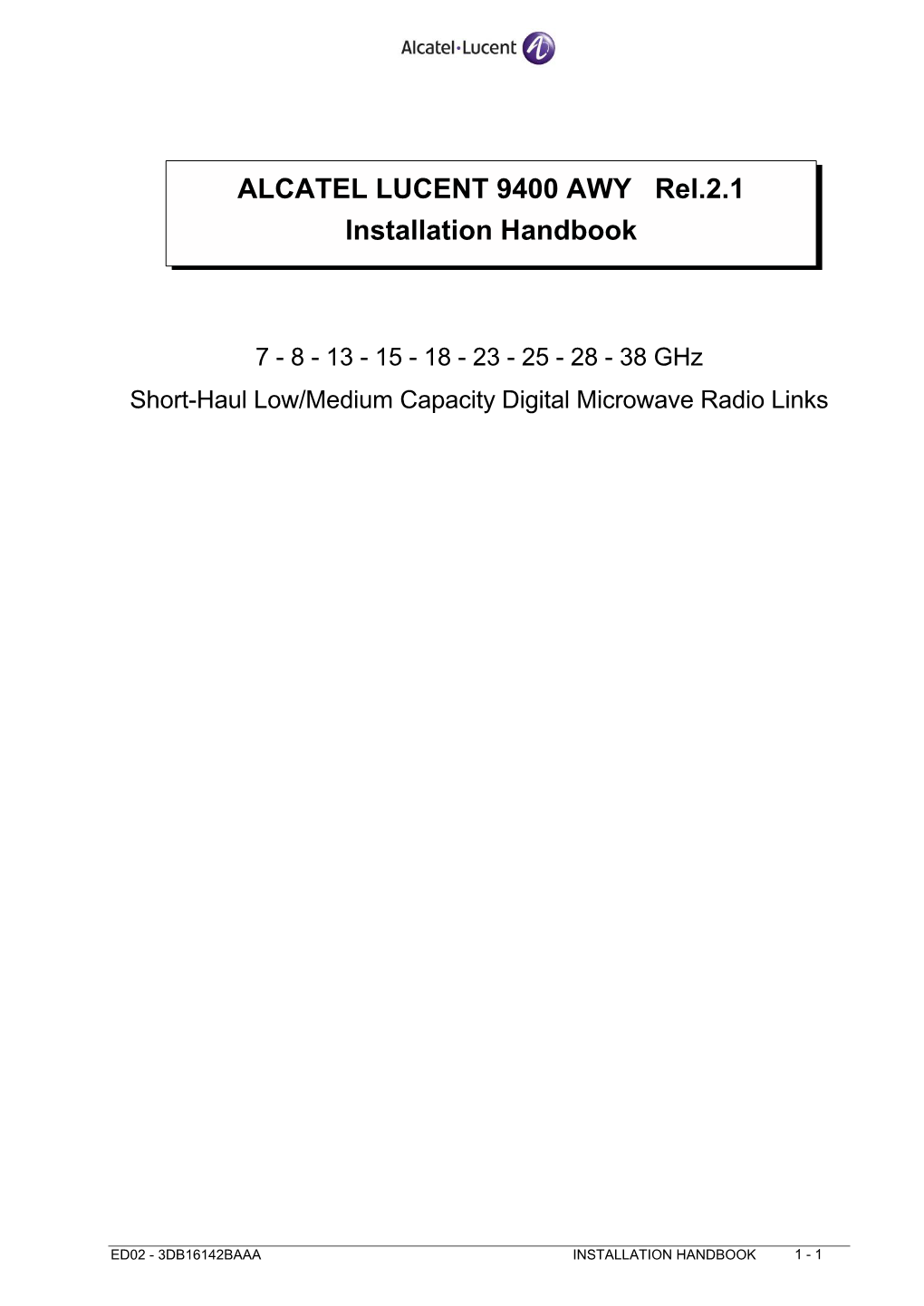 7 - 8 - 13 - 15 - 18 - 23 - 25 - 28 - 38 Ghz Short-Haul Low/Medium Capacity Digital Microwave Radio Links