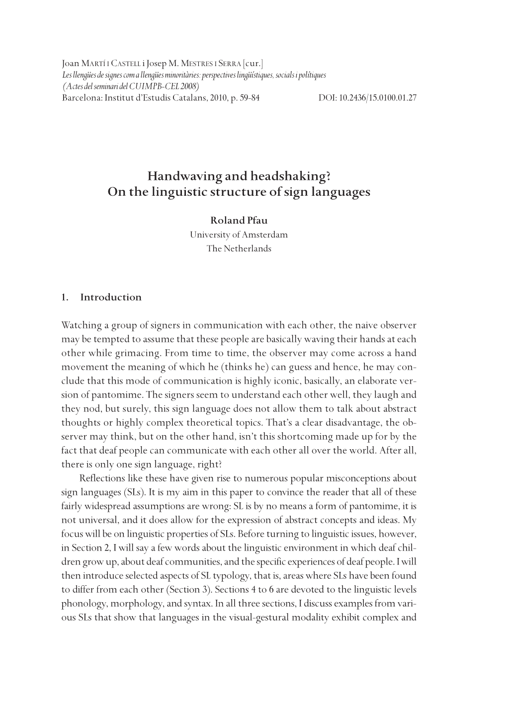 On the Linguistic Structure of Sign Languages