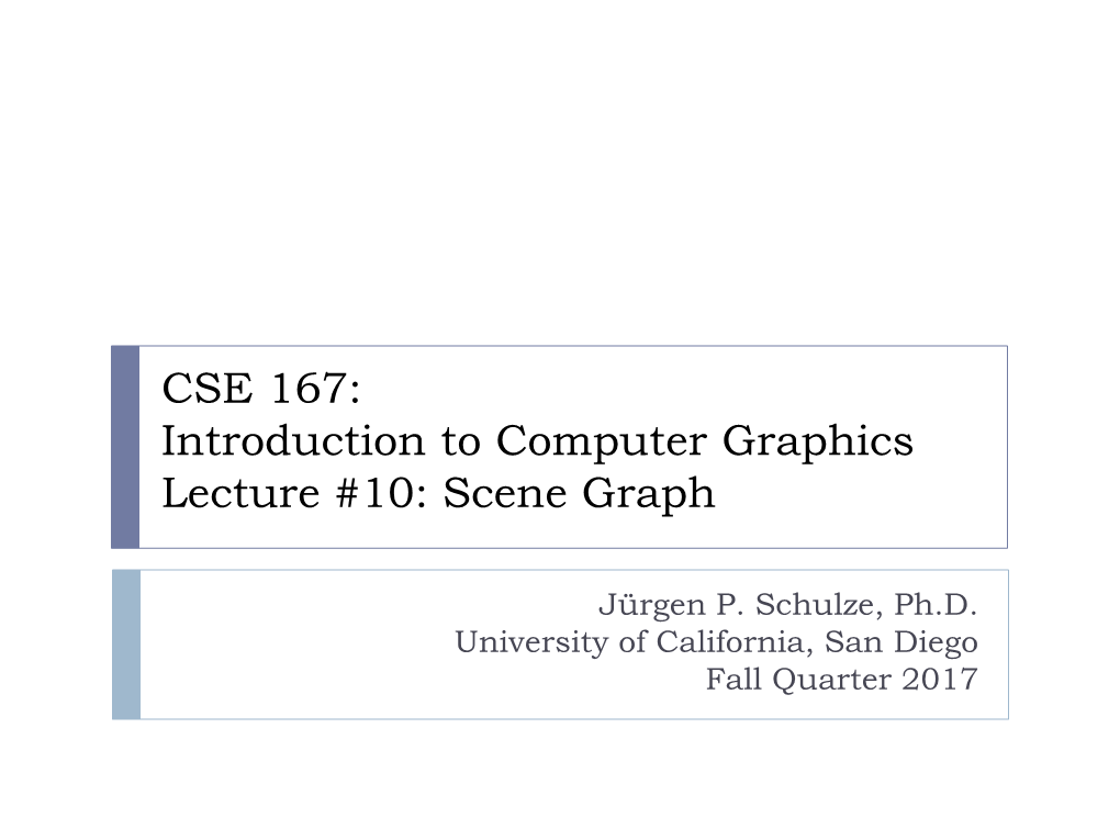 CSE 167: Introduction to Computer Graphics Lecture #10: Scene Graph