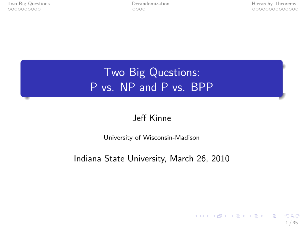 Two Big Questions: P Vs. NP and P Vs. BPP