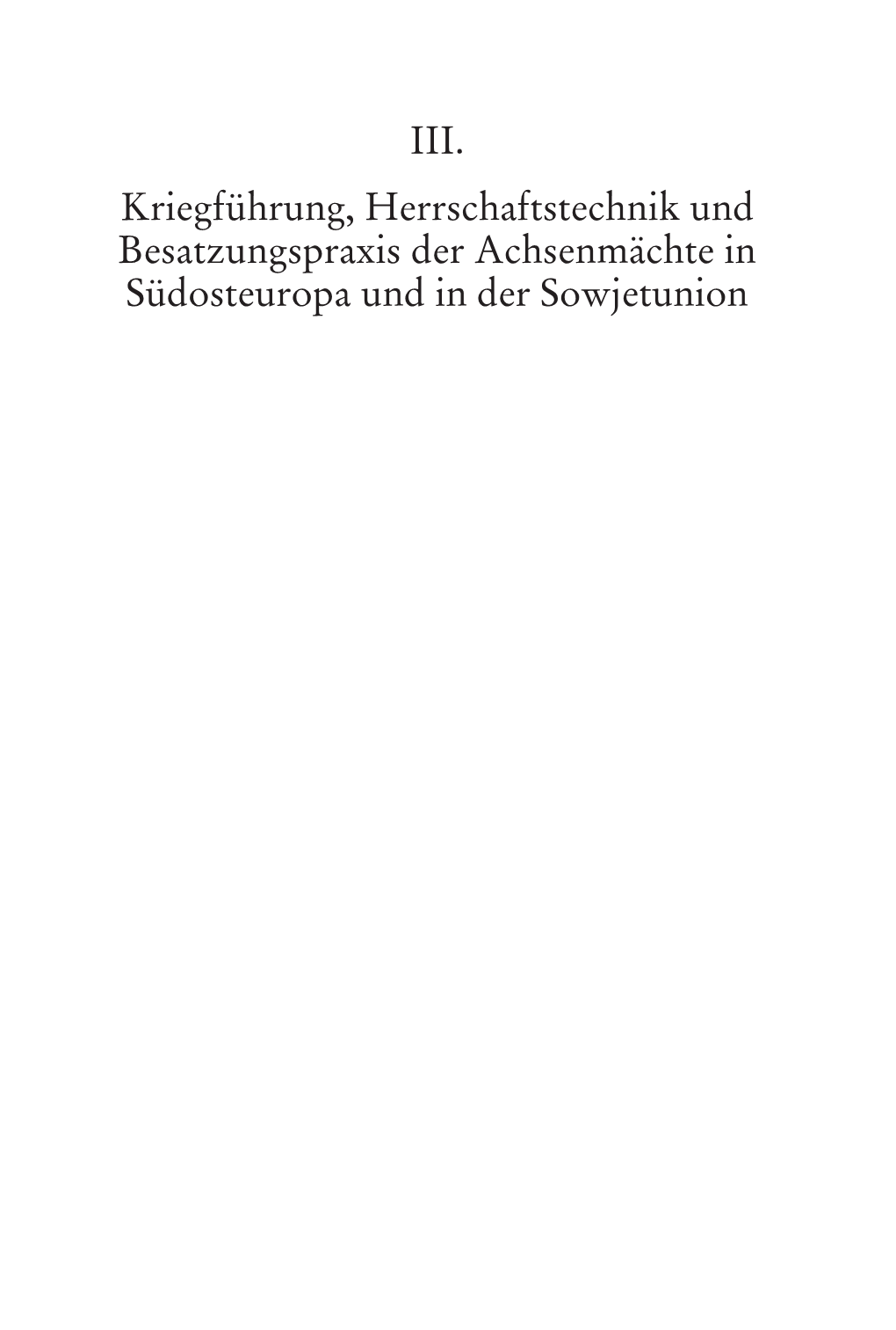 III. Kriegführung, Herrschaftstechnik Und Besatzungspraxis Der Achsenmächte in Südosteuropa Und in Der Sowjetunion H