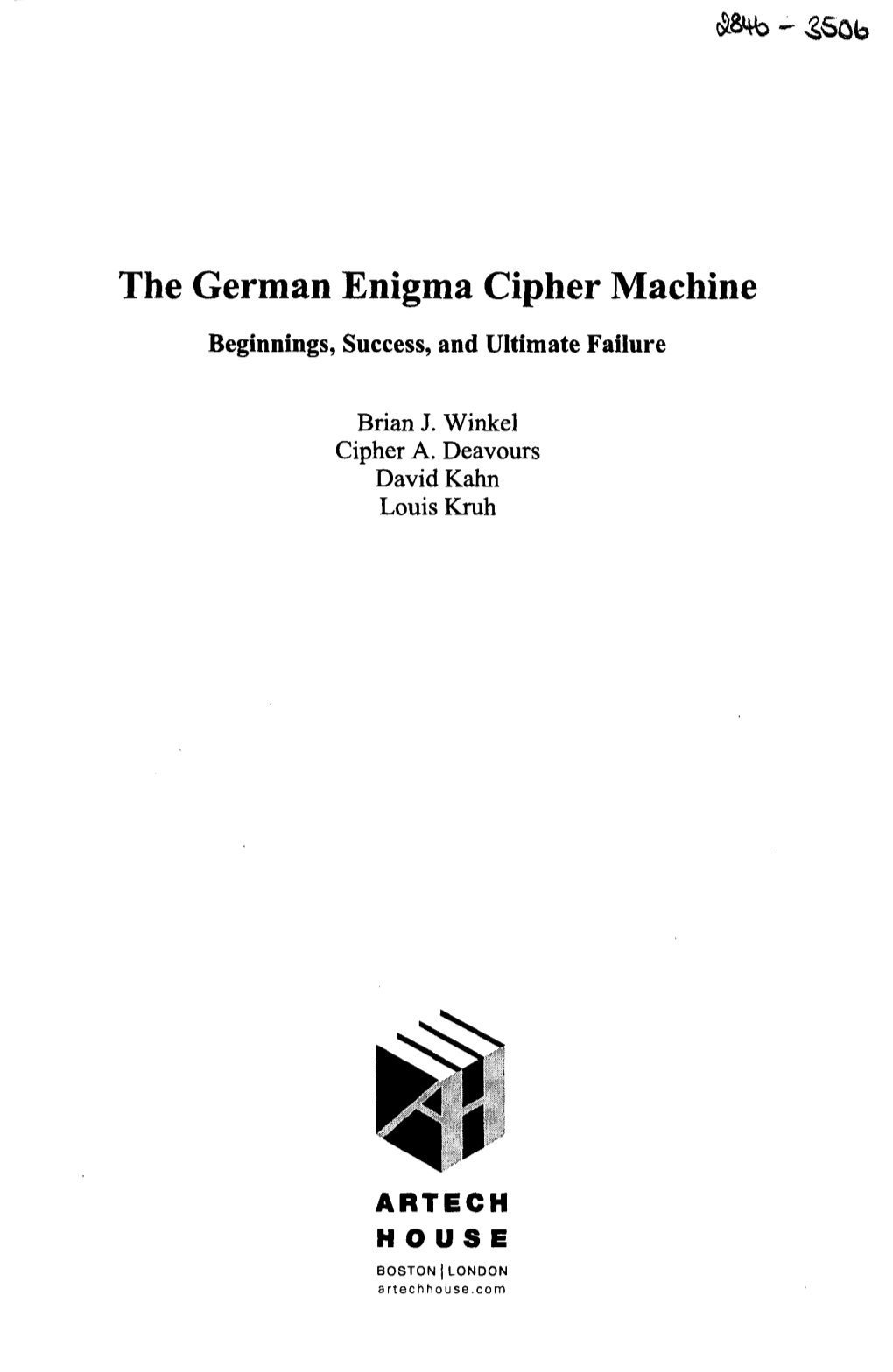 The German Enigma Cipher Machine Beginnings, Success, and Ultimate Failure