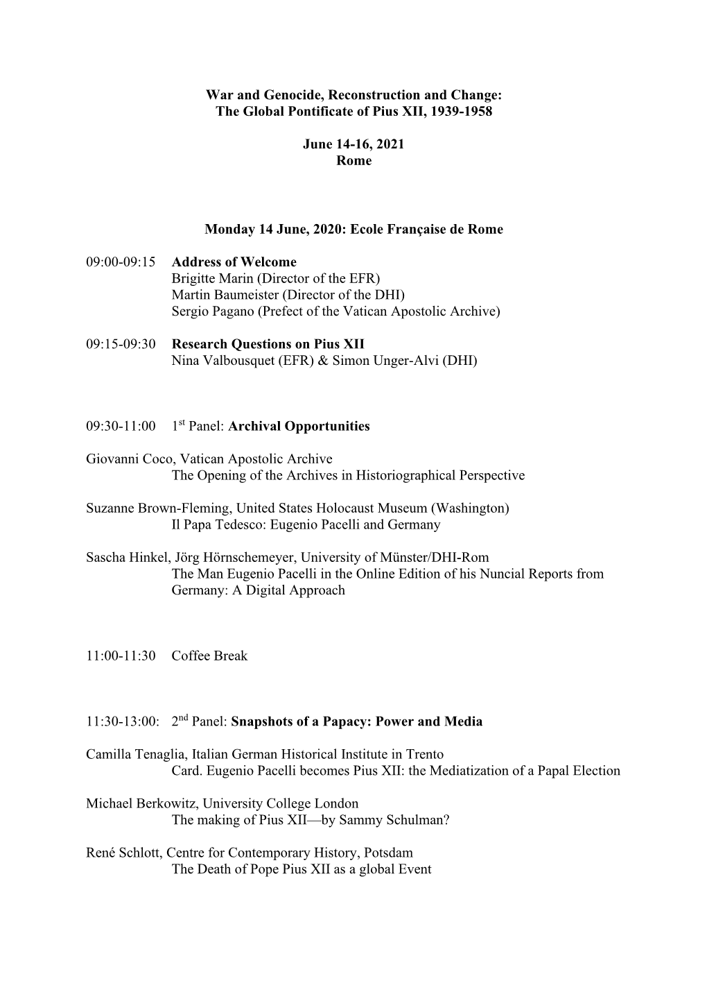 War and Genocide, Reconstruction and Change: the Global Pontificate of Pius XII, 1939-1958 June 14-16, 2021 Rome Monday 14 June
