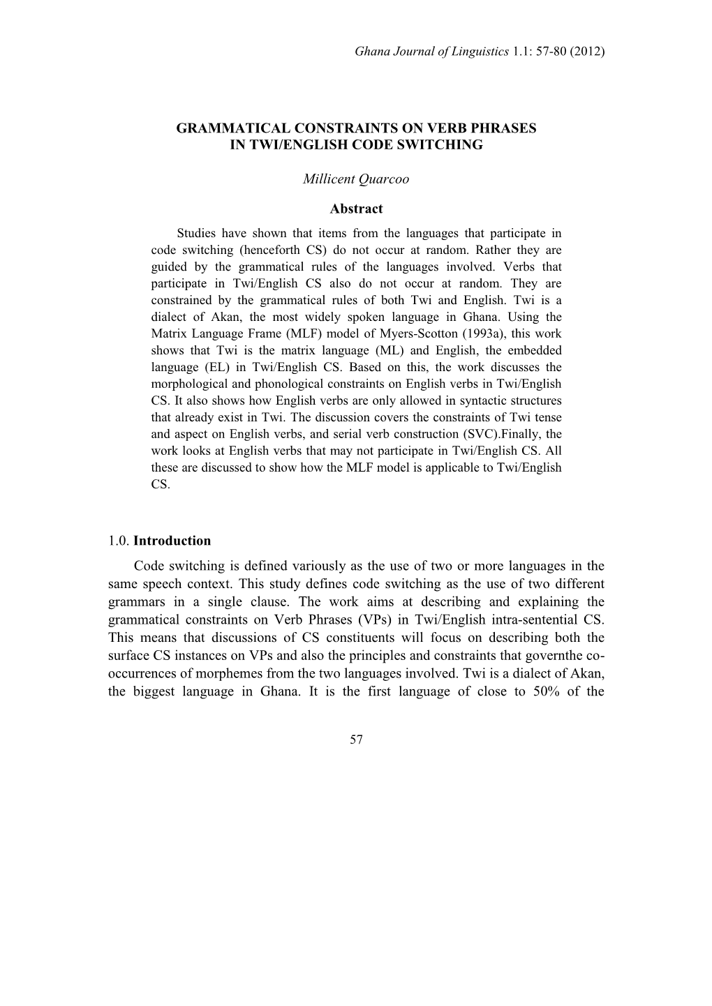 GRAMMATICAL CONSTRAINTS on VERB PHRASES in TWI/ENGLISH CODE SWITCHING Millicent Quarcoo Abstract 1.0. Introduction Code Switchin