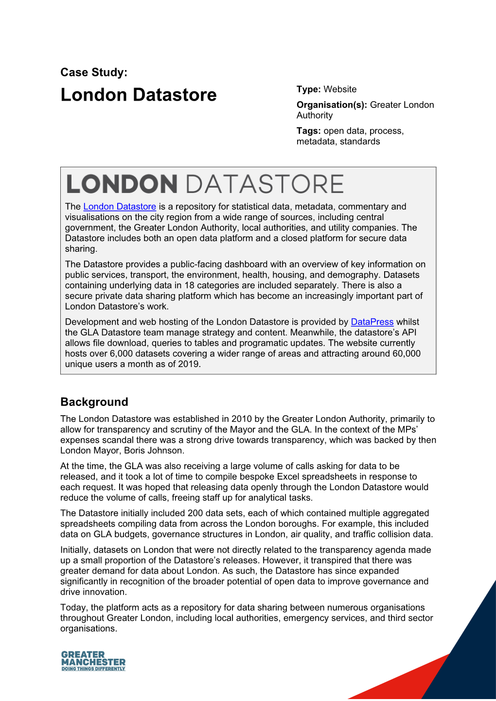 London Datastore Type: Website Organisation(S): Greater London Authority Tags: Open Data, Process, Metadata, Standards
