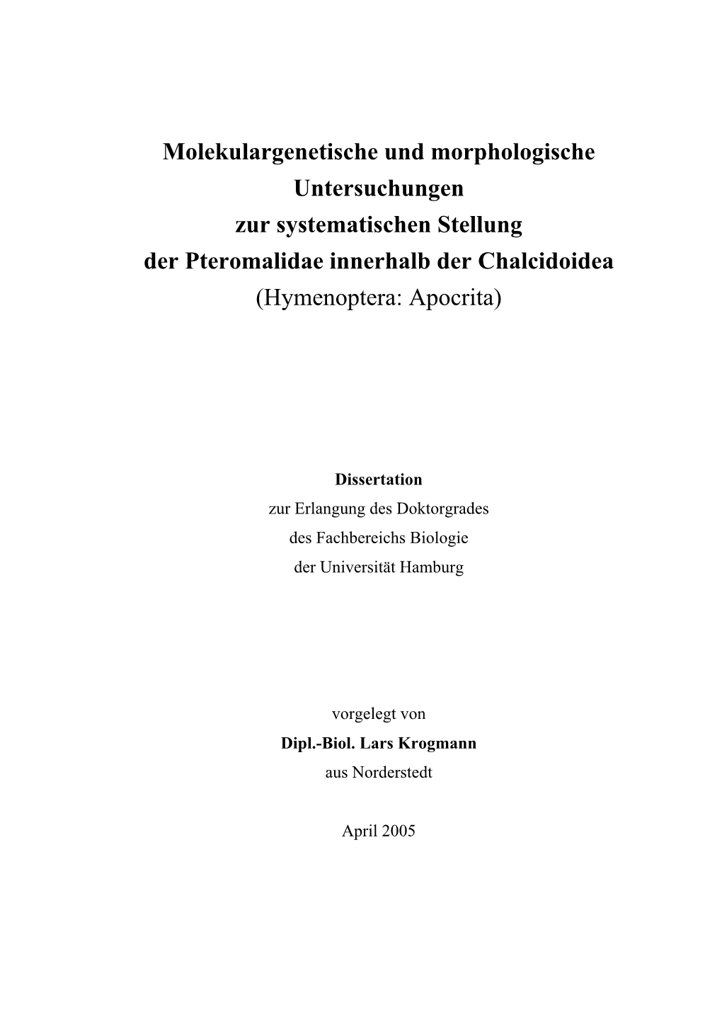 Molekulargenetische Und Morphologische Untersuchungen Zur Systematischen Stellung Der Pteromalidae Innerhalb Der Chalcidoidea (Hymenoptera: Apocrita)