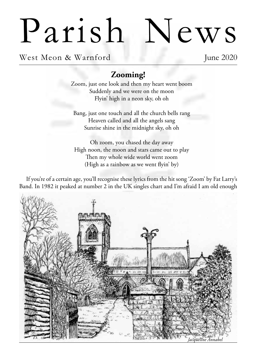 Parish News West Meon & Warnford June 2020 Zooming! Zoom, Just One Look and Then My Heart Went Boom Suddenly and We Were on the Moon Flyin’ High in a Neon Sky, Oh Oh