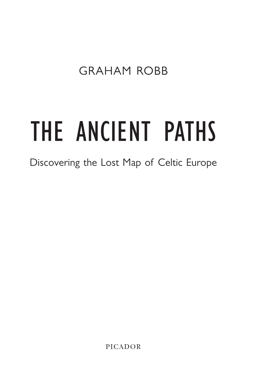 THE ANCIENT PATHS Discovering the Lost Map of Celtic Europe