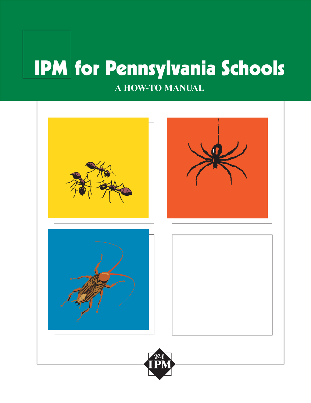 IPM for Pennsylvania Schools: a How-To Manual to Meet the New Legislative Requirements