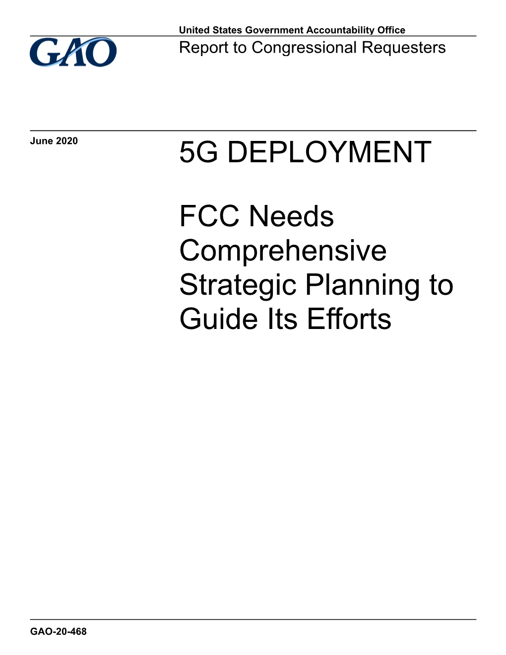 GAO-20-468, 5G DEPLOYMENT: FCC Needs Comprehensive Strategic