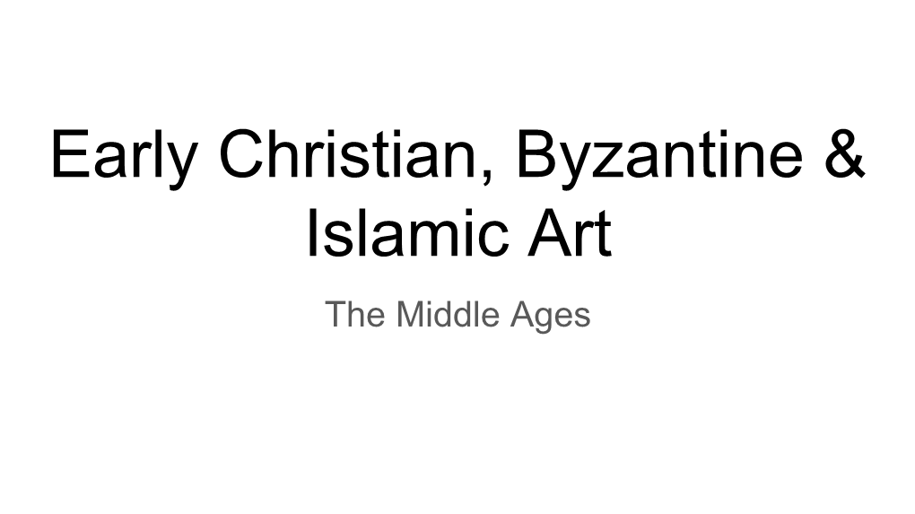 Early Christian, Byzantine & Islamic