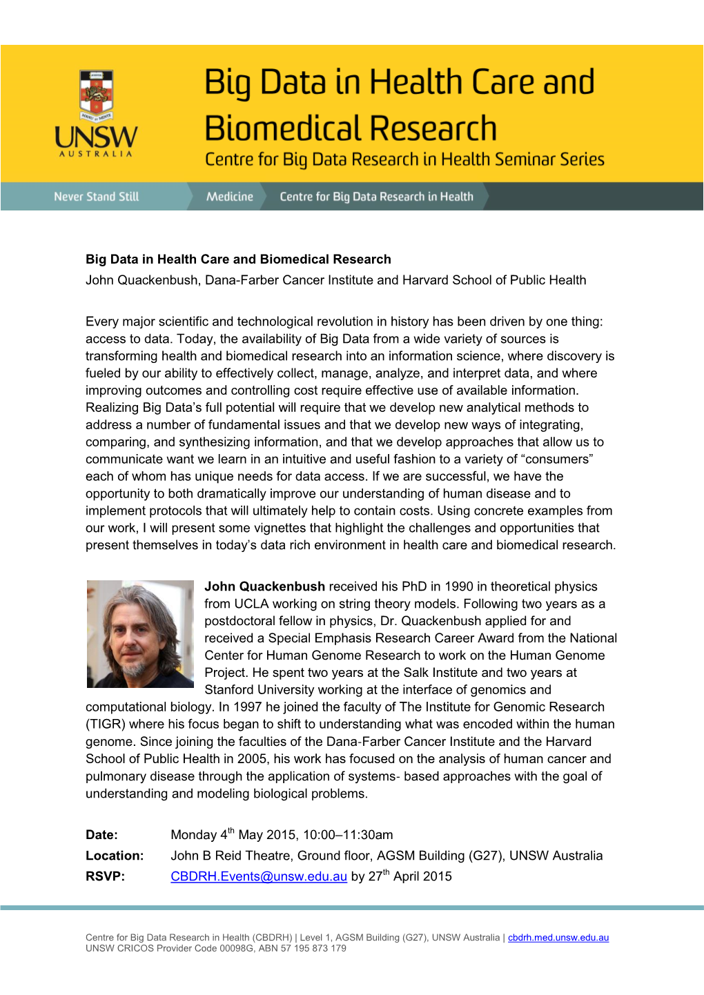 Big Data in Health Care and Biomedical Research John Quackenbush, Dana-Farber Cancer Institute and Harvard School of Public Health