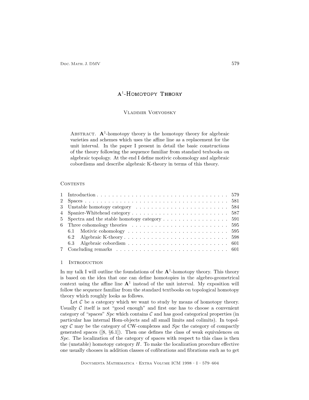 579 a Vladimir Voevodsky Abstract. A1-Homotopy Theory Is the Homotopy Theory for Algebraic Varieties and Schemes Which Uses