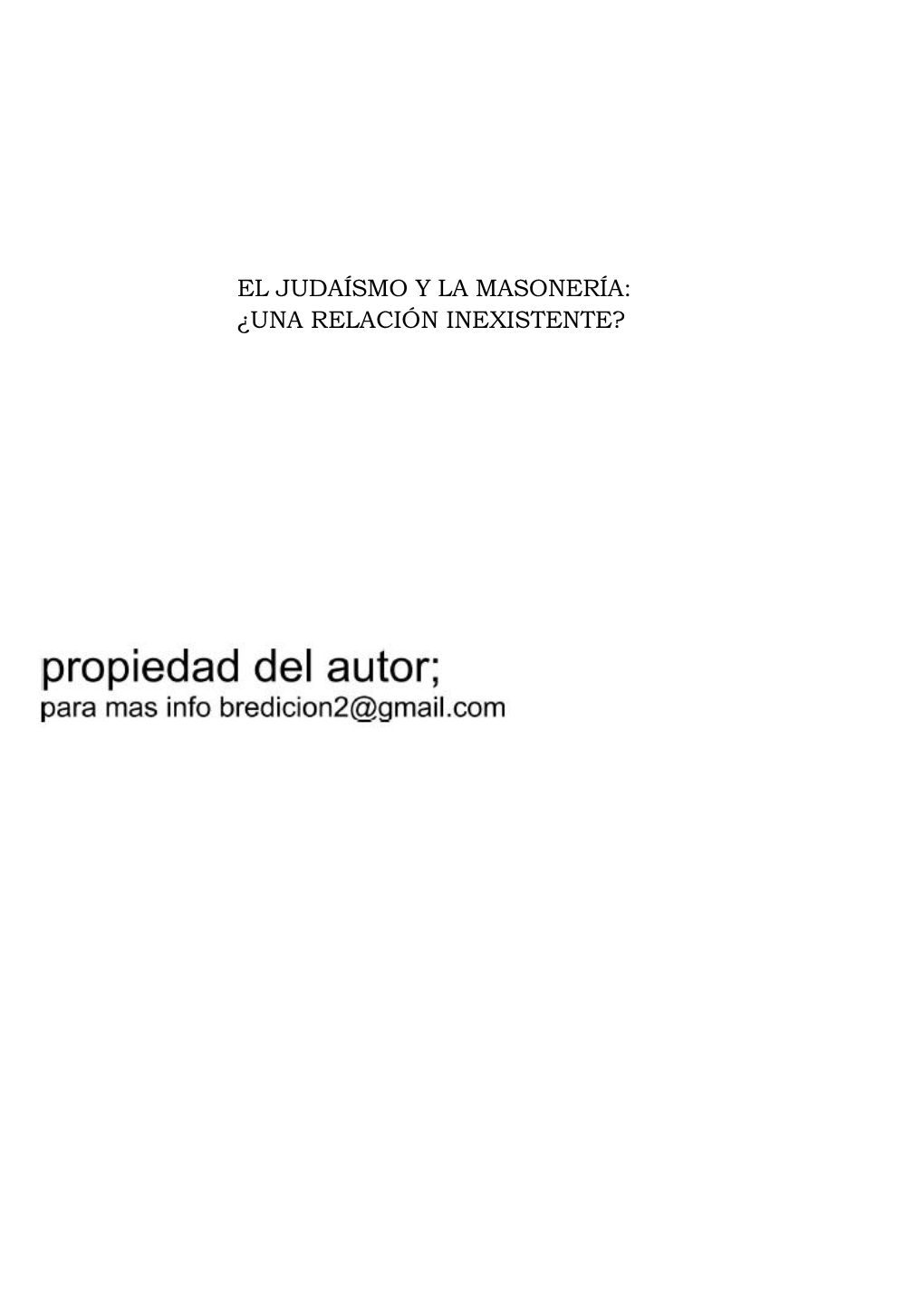 EL JUDAÍSMO Y LA MASONERÍA: ¿UNA RELACIÓN INEXISTENTE? Federico Rivanera Carlés