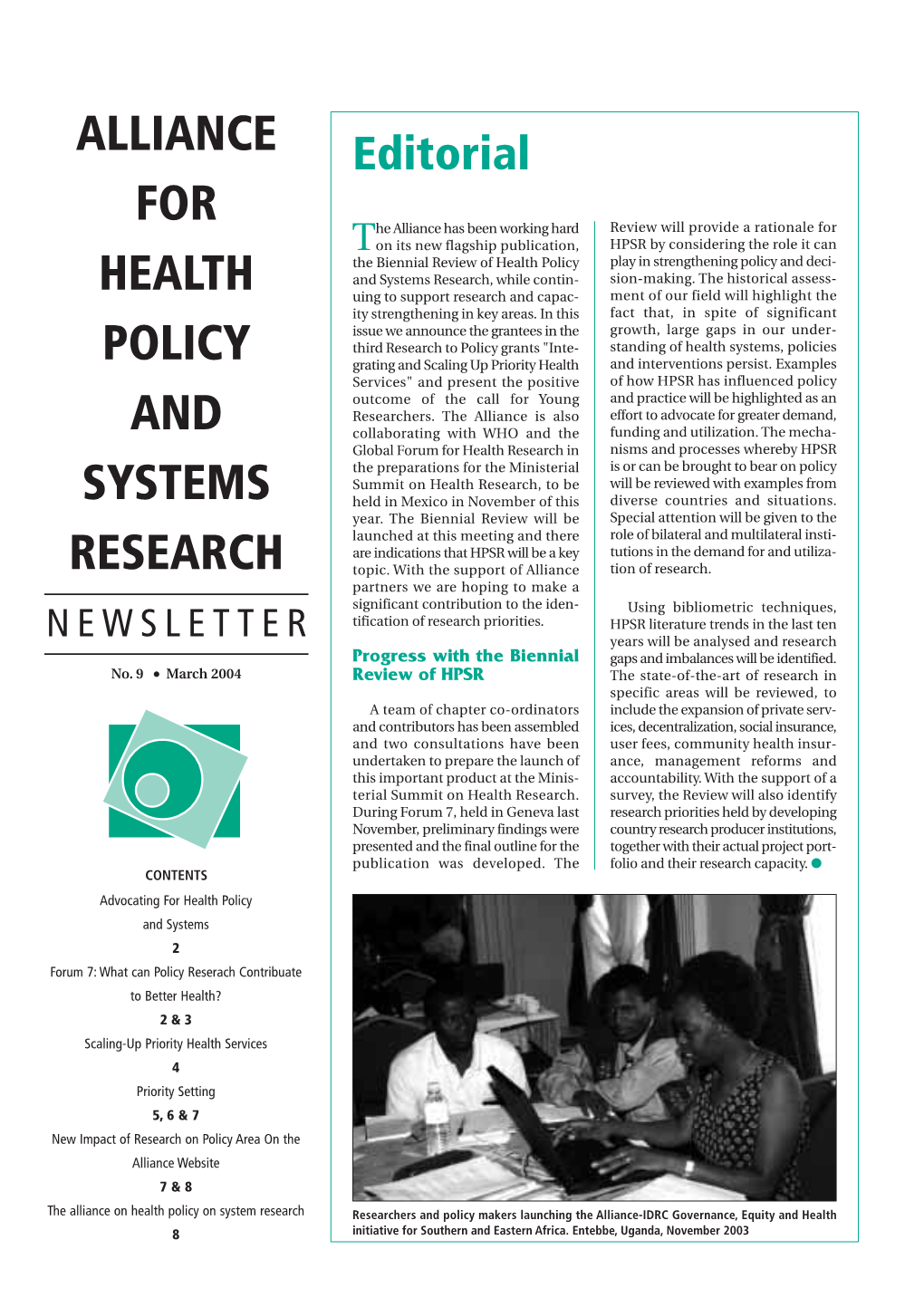 ALLIANCE for HEALTH POLICY and SYSTEMS RESEARCH Advocating for Health Policy and Systems Ministerial Summit for Health Research and Forum 8, November 2004