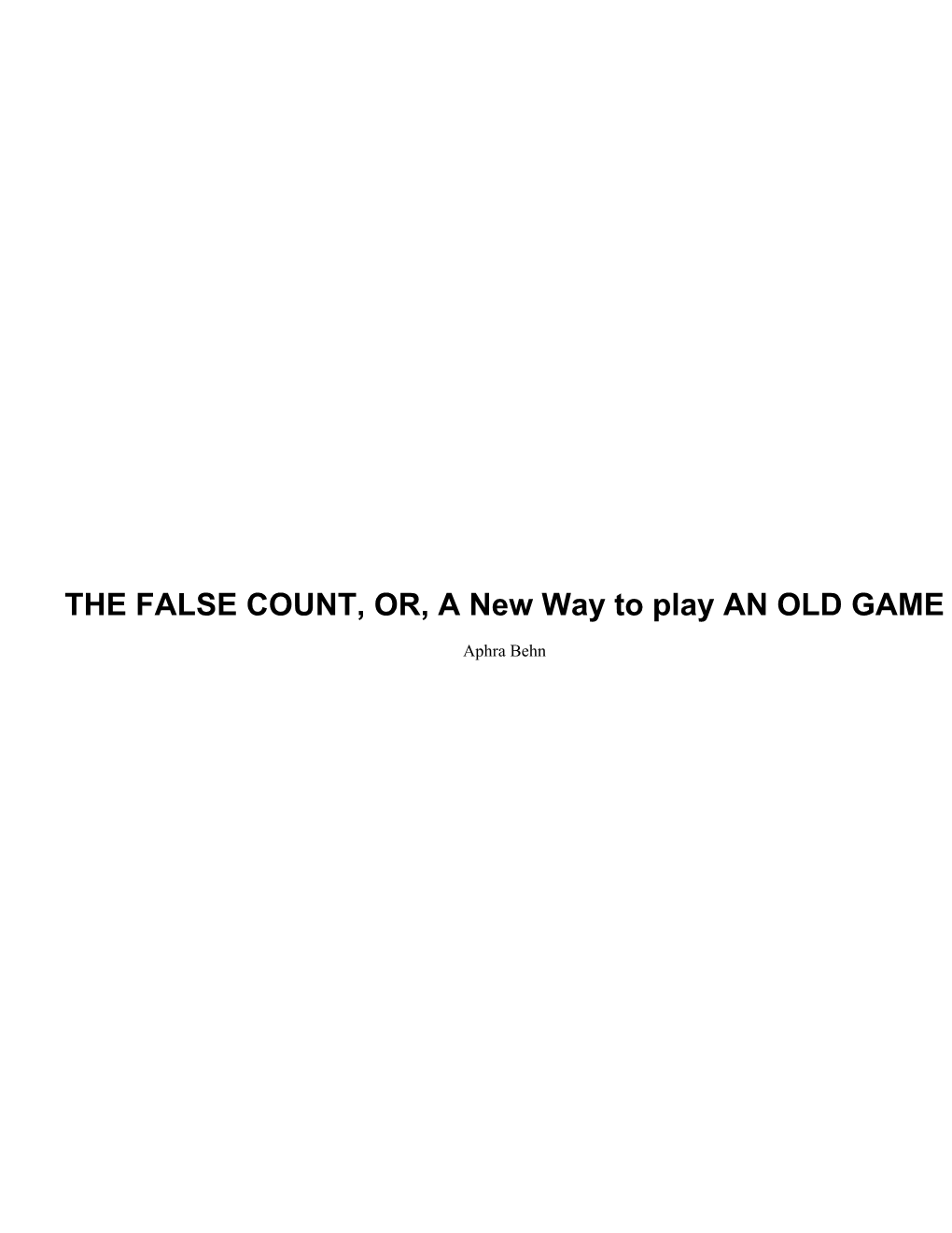 THE FALSE COUNT, OR, a New Way to Play an OLD GAME