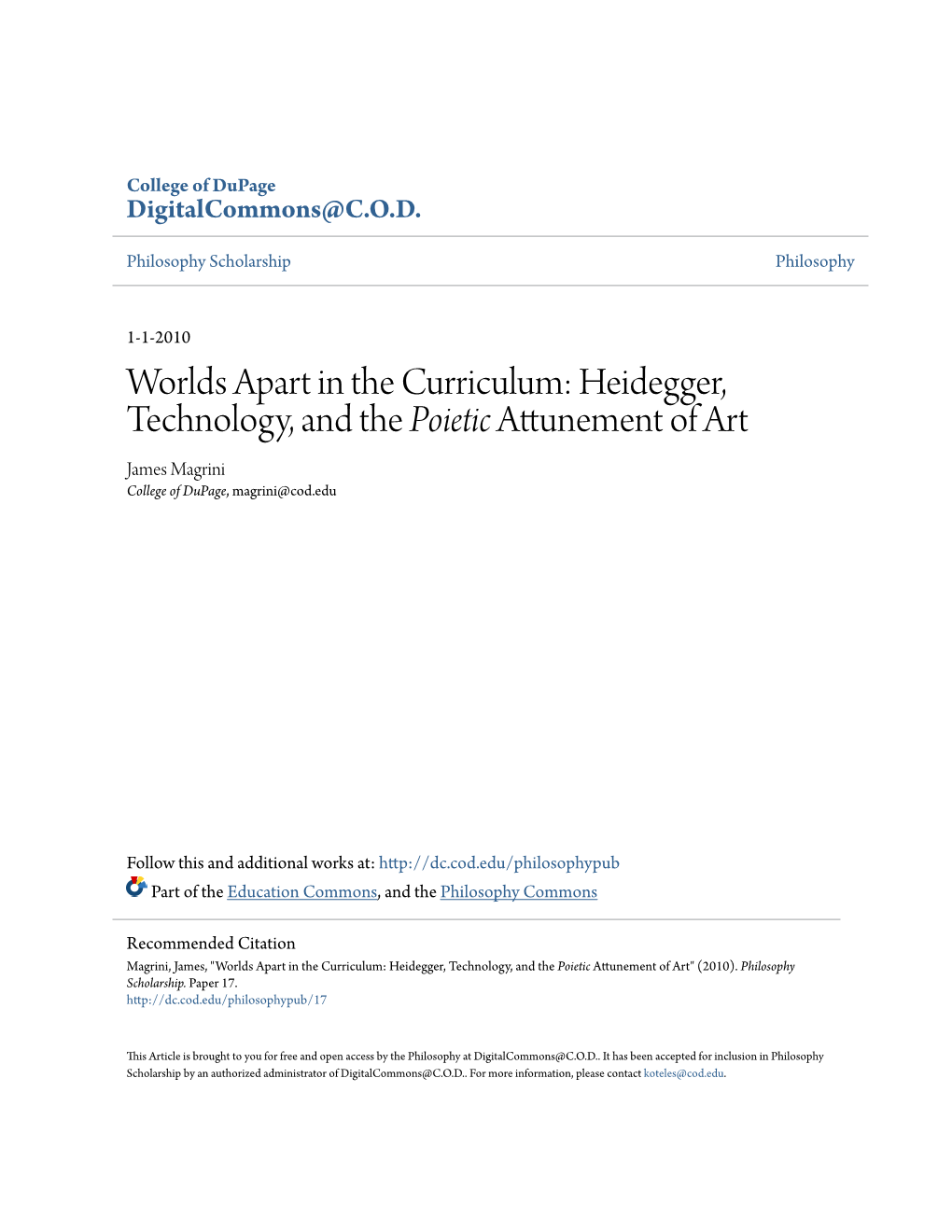 Worlds Apart in the Curriculum: Heidegger, Technology, and the Poietic Attunement of Art James Magrini College of Dupage, Magrini@Cod.Edu