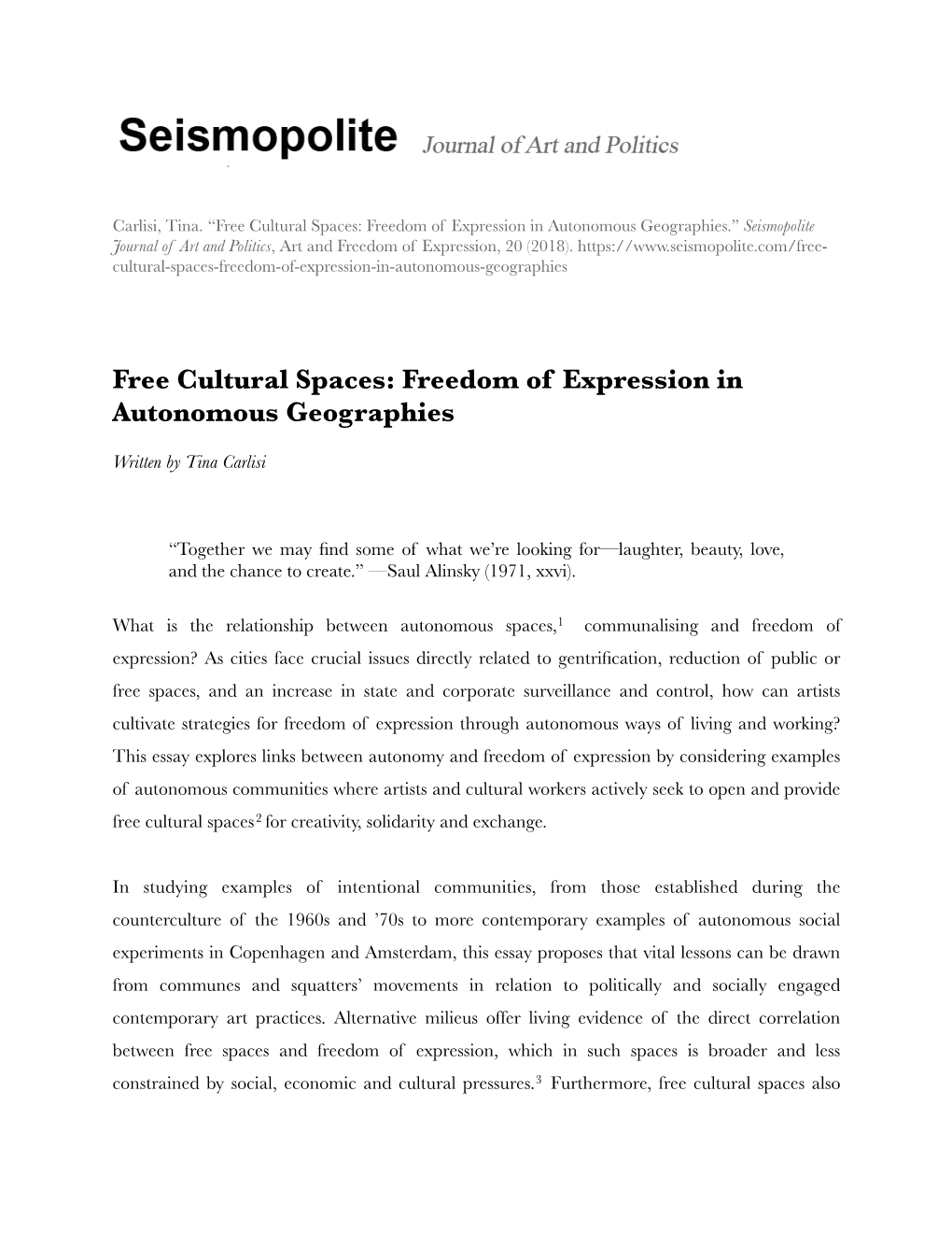Free Cultural Spaces: Freedom of Expression in Autonomous Geographies.” Seismopolite Journal of Art and Politics, Art and Freedom of Expression, 20 (2018)