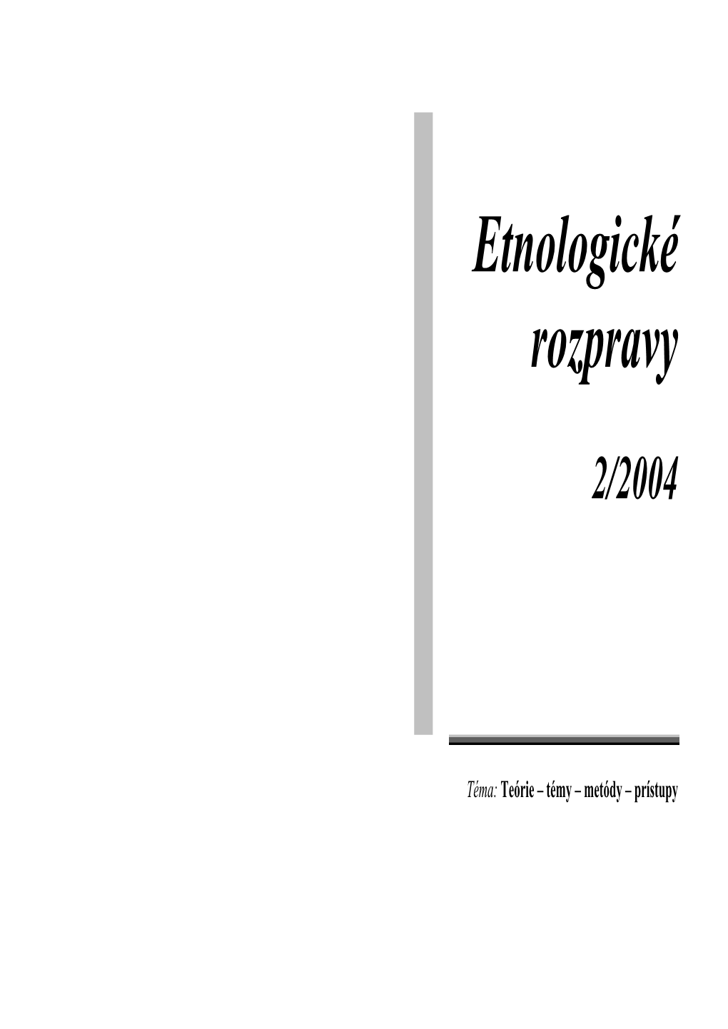 Etnologické Rozpravy 2/2004 Ústav Etnológie SAV Obsah Slovenské Národné Múzeum V Martine Národopisná Spoločnosť Slovenska Editorial