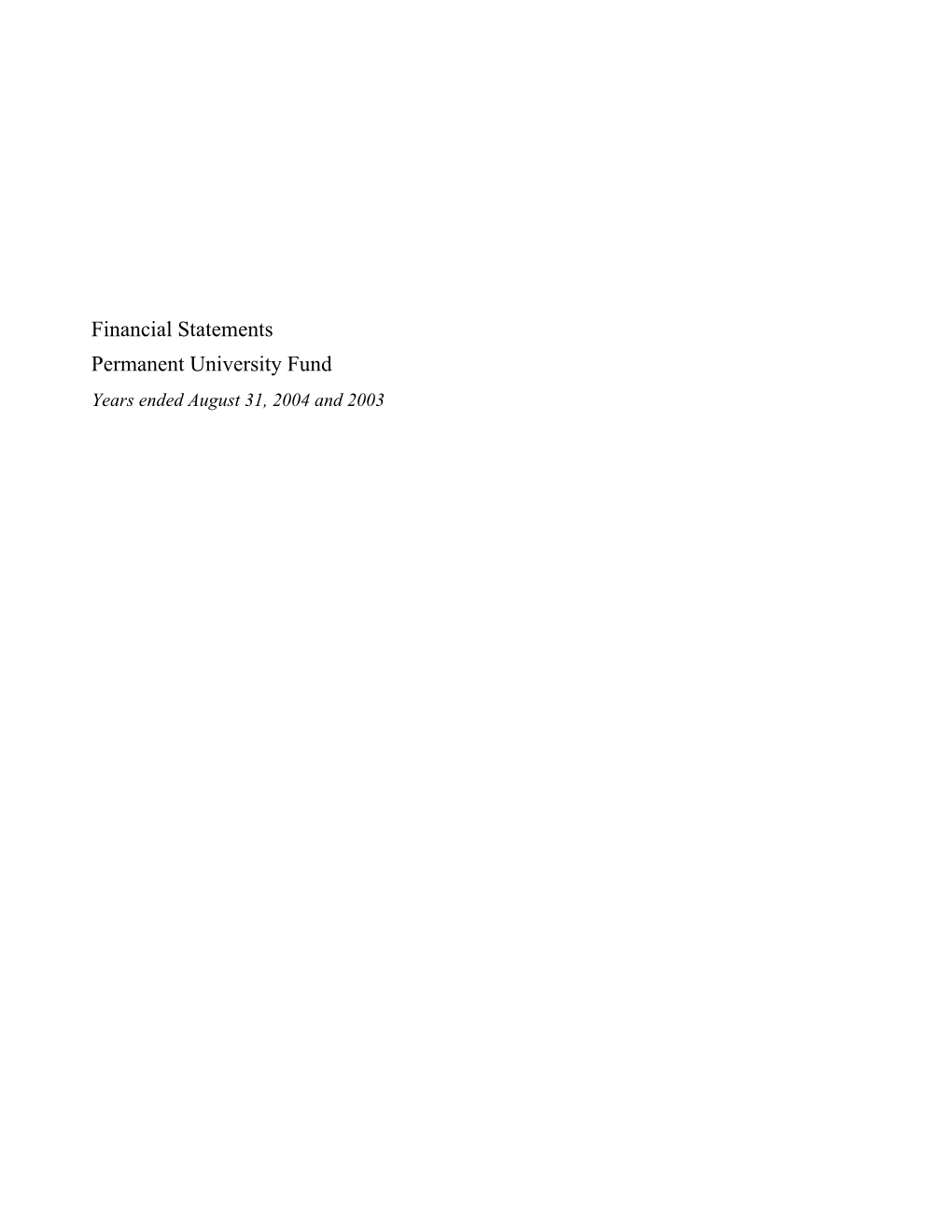 Financial Statements Permanent University Fund Years Ended August 31, 2004 and 2003