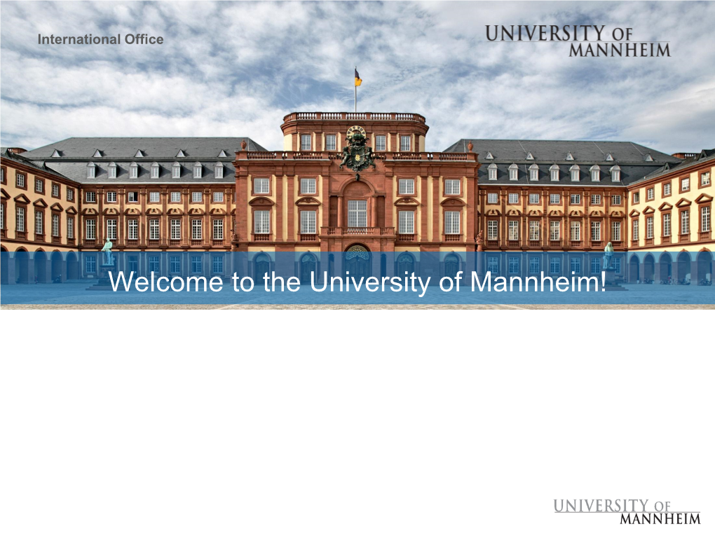 Welcome to the University of Mannheim! Geographical Overview Geographical Overview the City of Mannheim