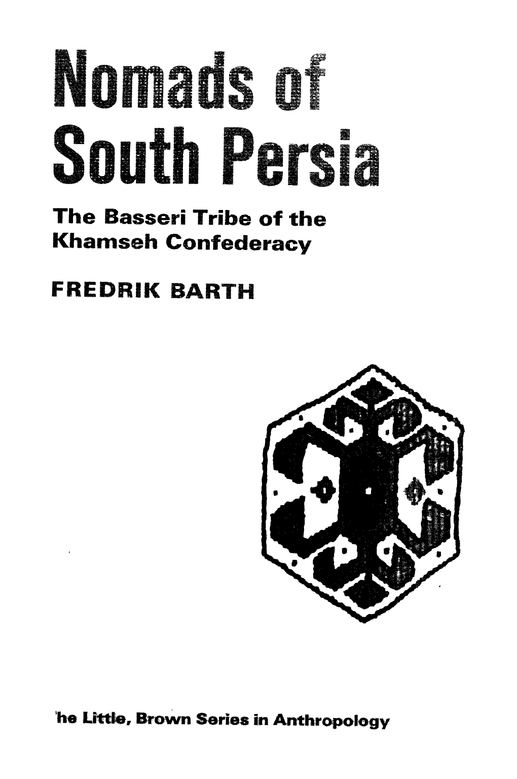 South Persia the Basseri Tribe of the Khamseh Confederacy FREDRIK BARTH