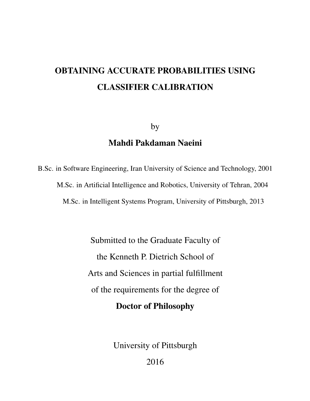 Obtaining Accurate Probabilities Using Classifier Calibration