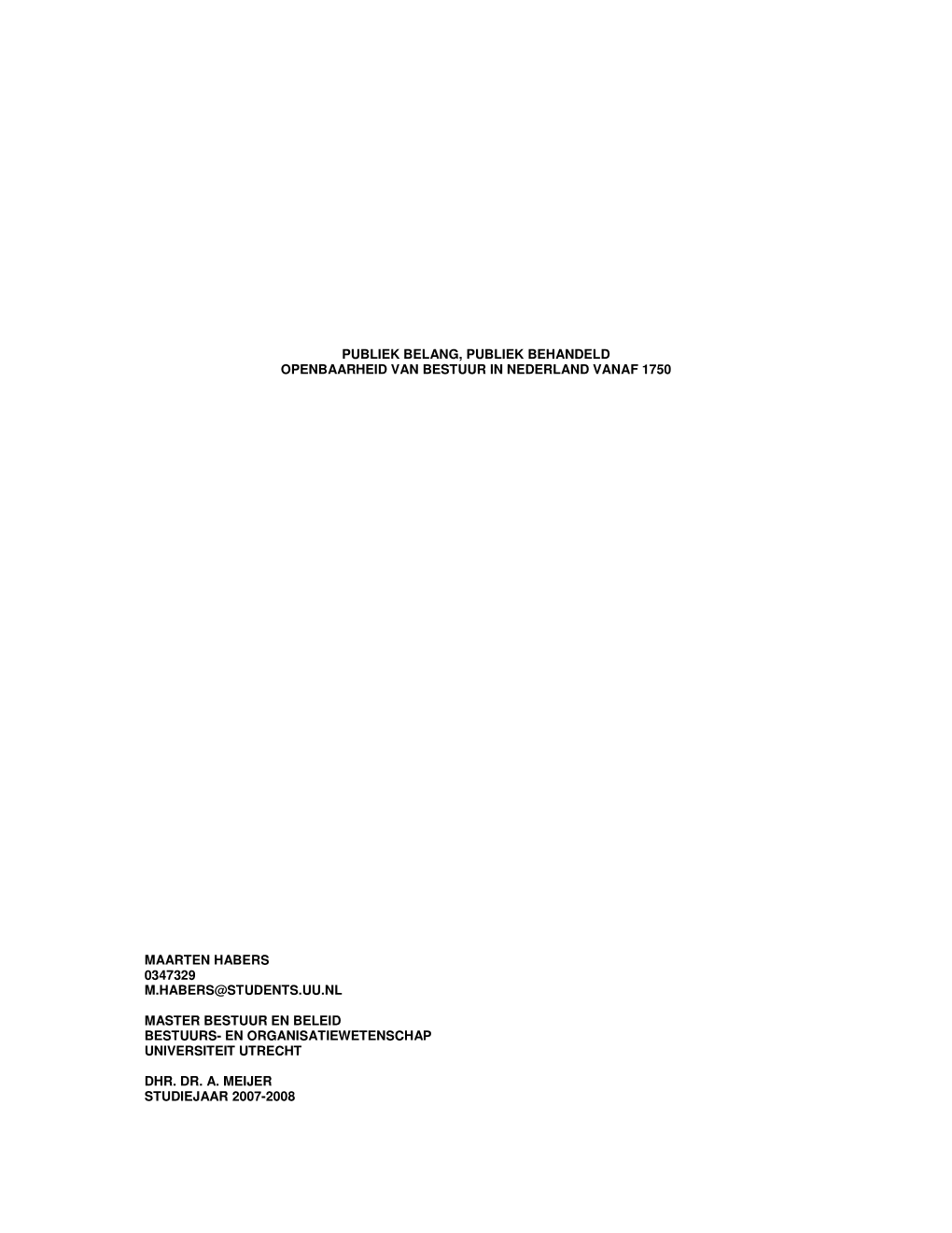 Publiek Belang, Publiek Behandeld Openbaarheid Van Bestuur in Nederland Vanaf 1750 Maarten Habers 0347329 M.Habers@Students.Uu.N