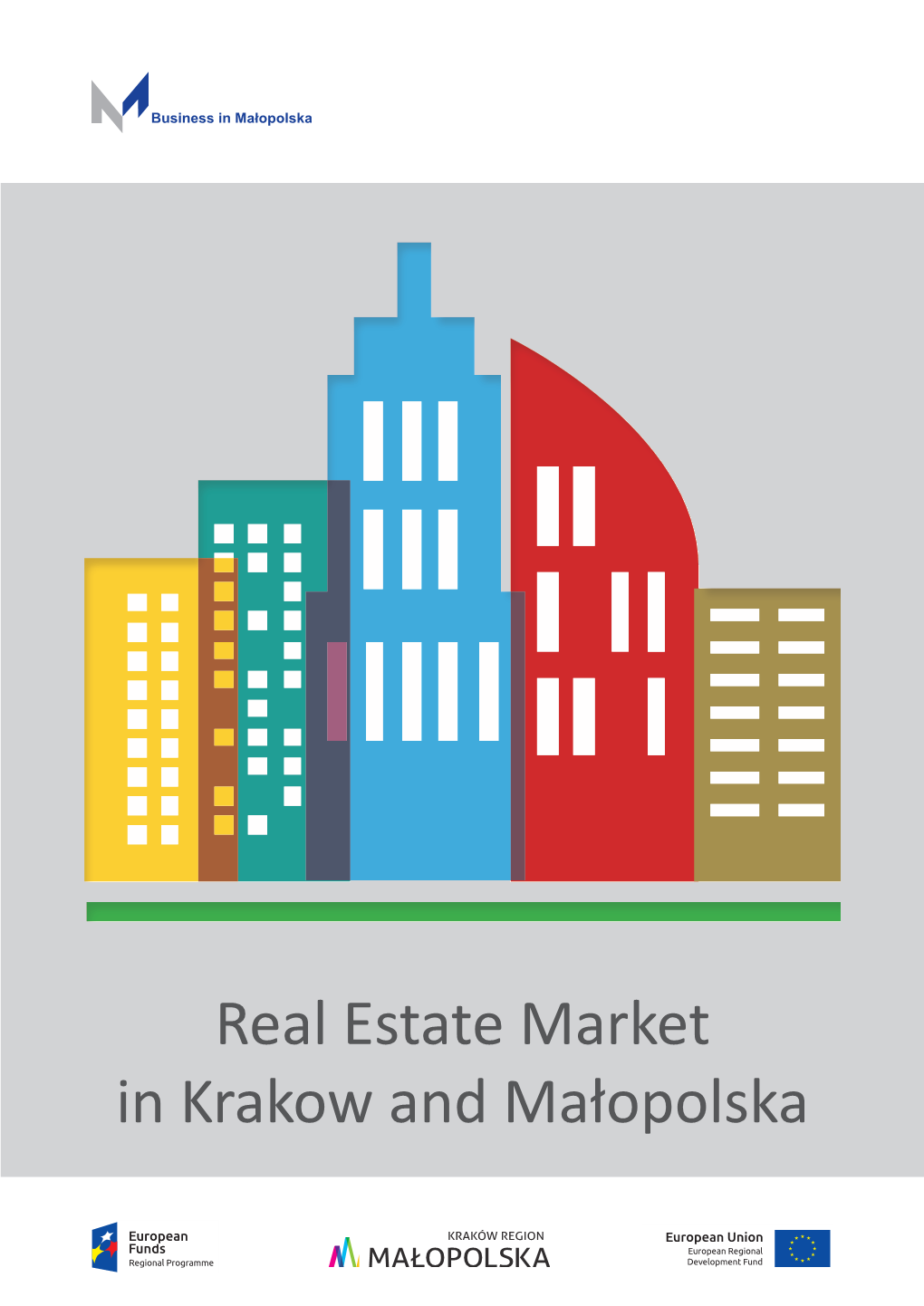 Real Estate Market in Krakow and Małopolska Małopolska Agencja Rozwoju Regionalnego S.A., Krakowski Park Technologiczny Sp