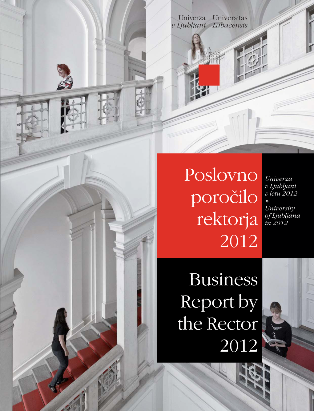 Poslovno Poročilo Rektorja 2012 Business Report by the Rector 2012