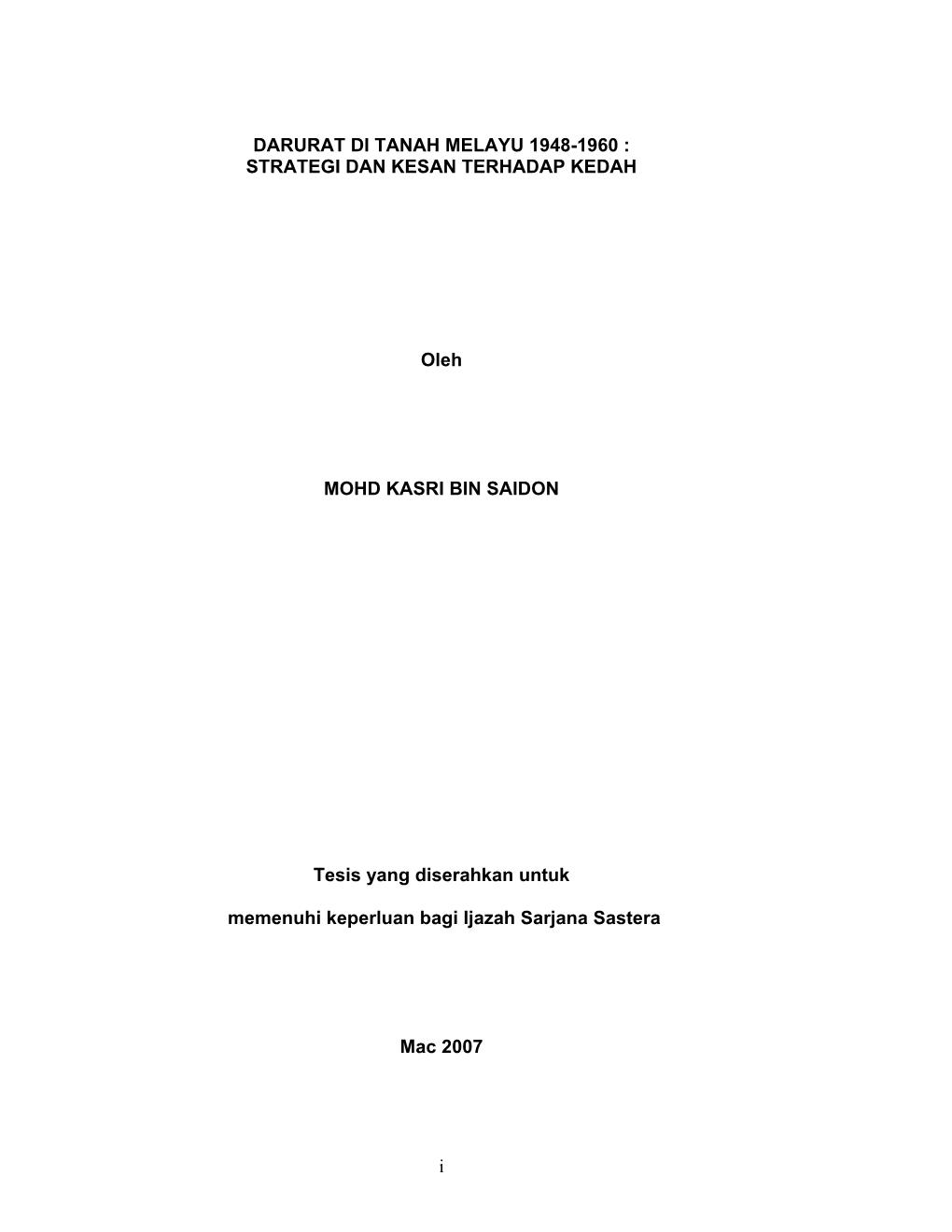 I DARURAT DI TANAH MELAYU 1948-1960 : STRATEGI DAN KESAN TERHADAP KEDAH Oleh MOHD KASRI BIN SAIDON Tesis Yang Diserahkan Untuk M